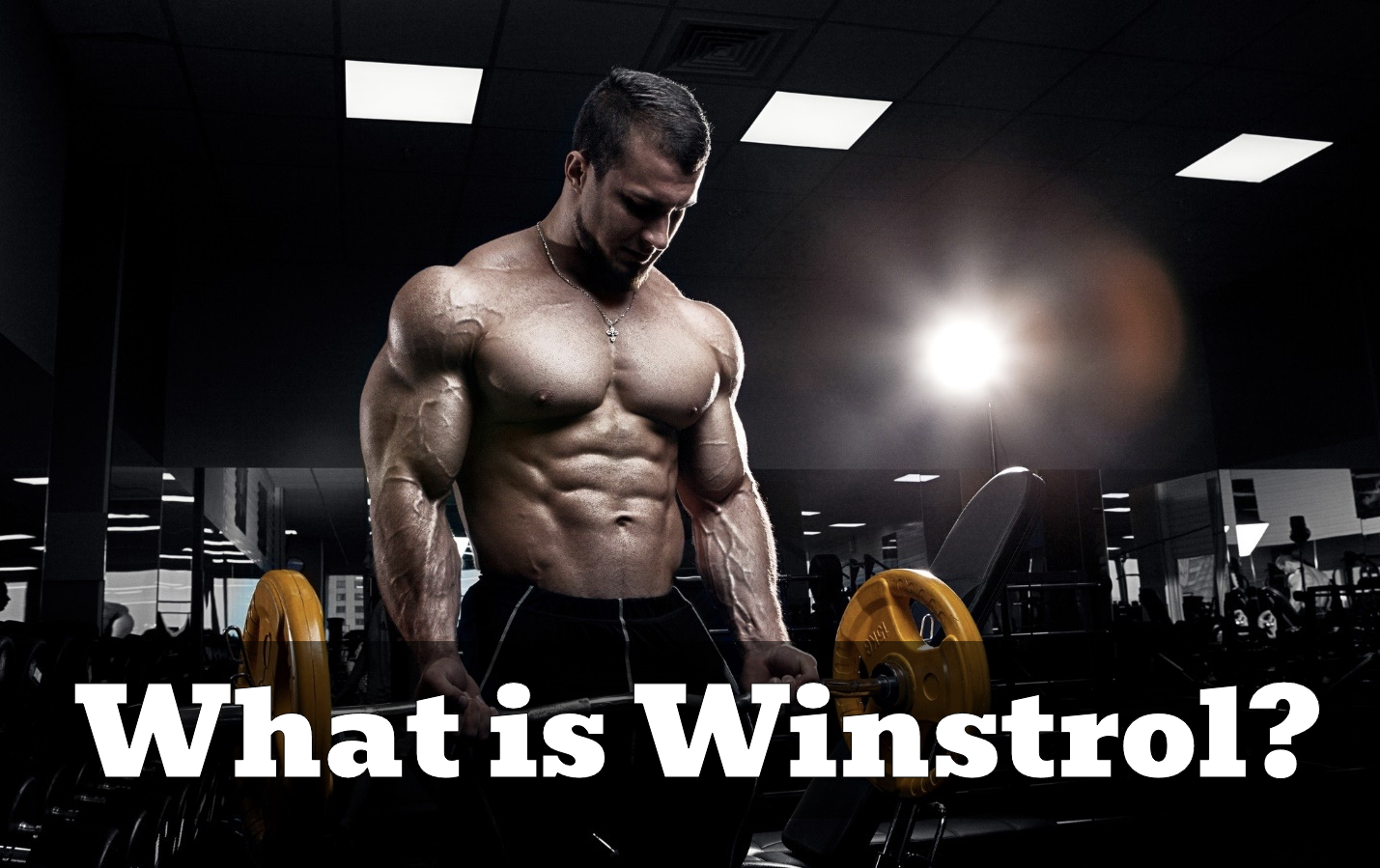 Winstrol: Why Does Bodybuilders use This Steroids?
